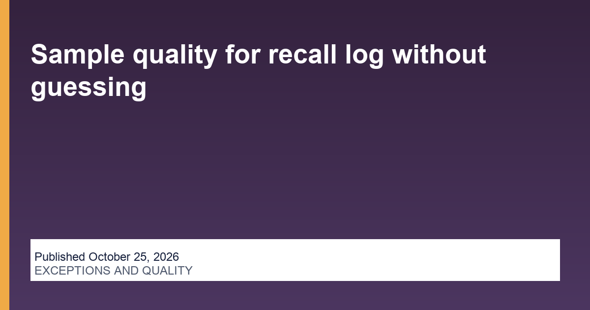 Sample quality for recall log without guessing