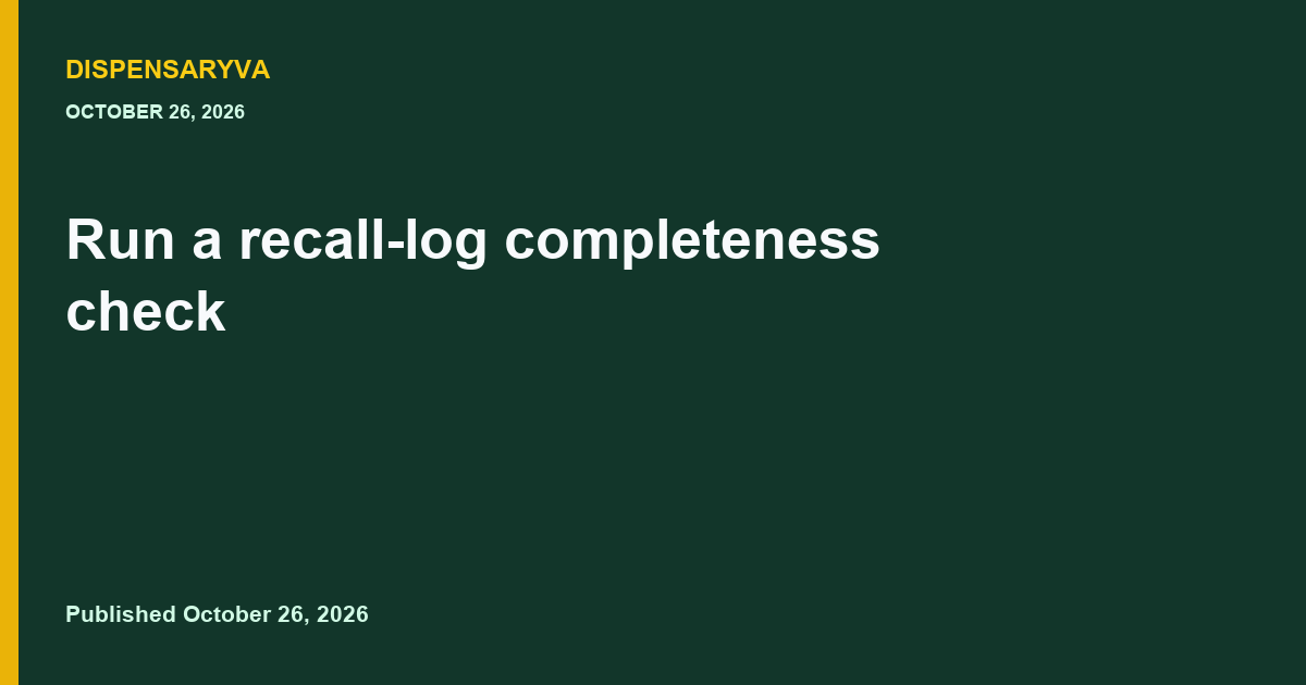 Run a recall-log completeness check